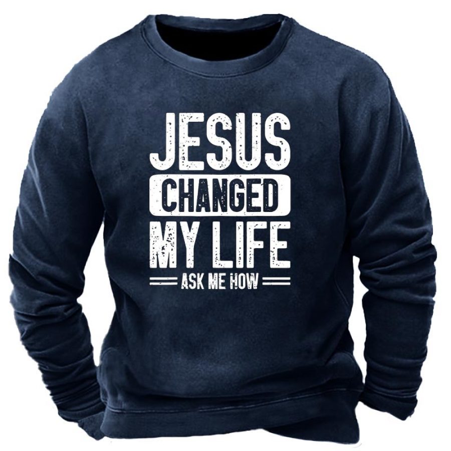 

Jesus Changed My Life Ask Me How Regular Fit Text Letters Men's Sweatshirt