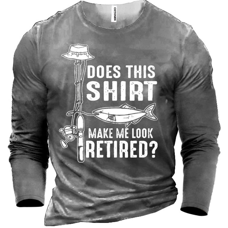 

Does This Shirt Make Me Look Retired Funny Fishing Men's Cotton T-Shirt
