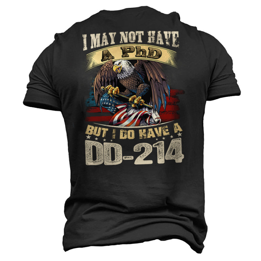 

I May Not Have A Phd But I Do Have A Dd-214 Men Cotton T-Shirt