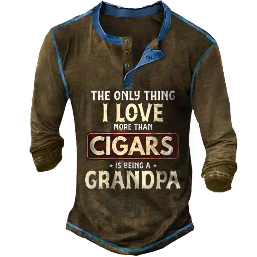 

The Only Thing I Love More Than Cigars Is Being A Grandpa Men Henley Tee