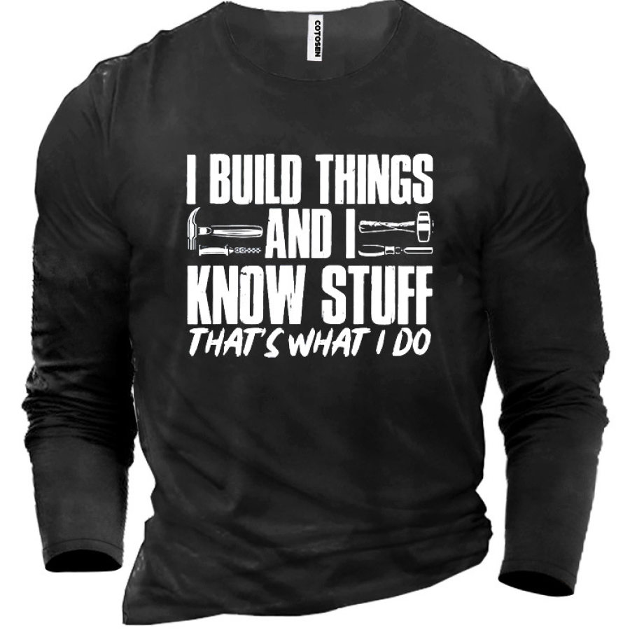 

I Build Things And I Know Stuff Men's Cotton T-Shirt