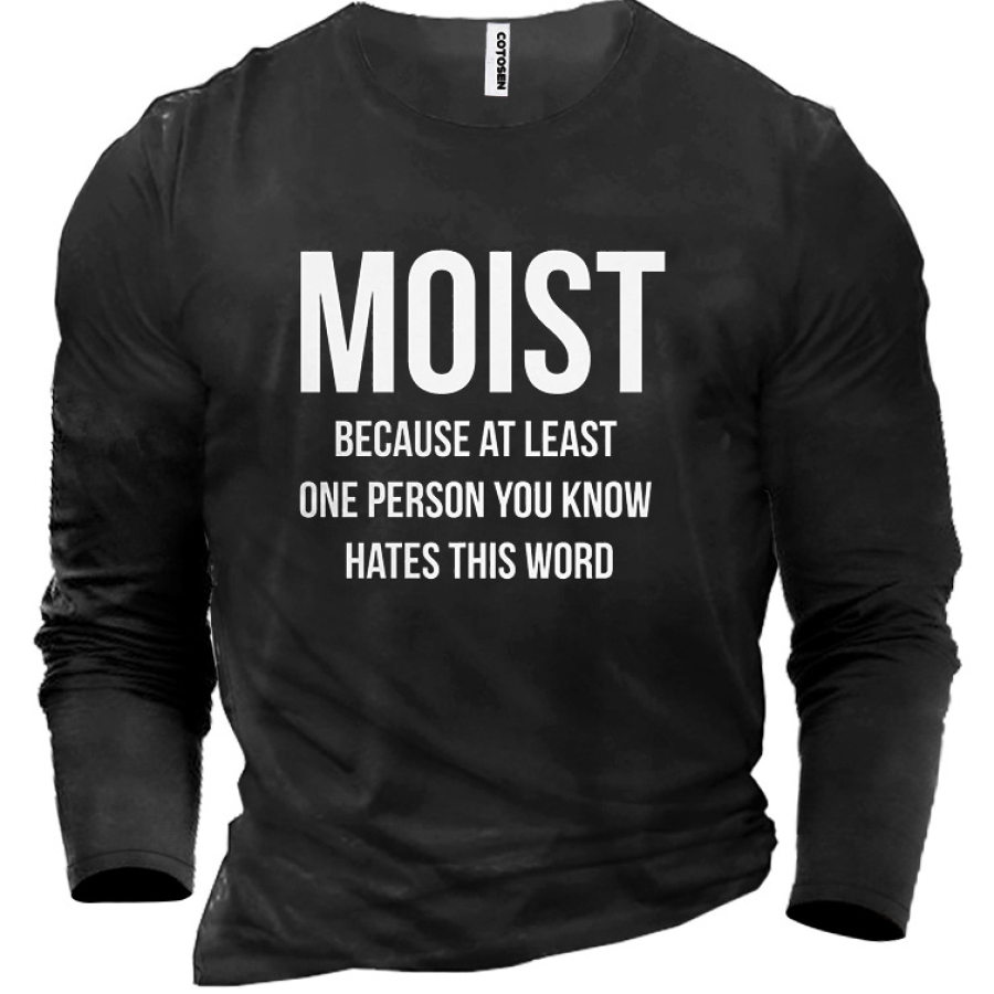 

Moist At Least One Person You Know Hates This Word Men's Cotton T-Shirt