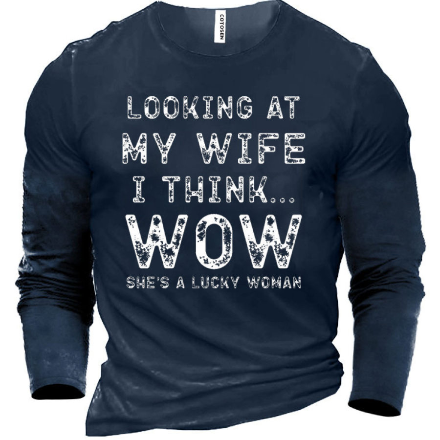 

Men's Looking At My Wife I Think Wow Cotton Long Sleeve T-Shirt