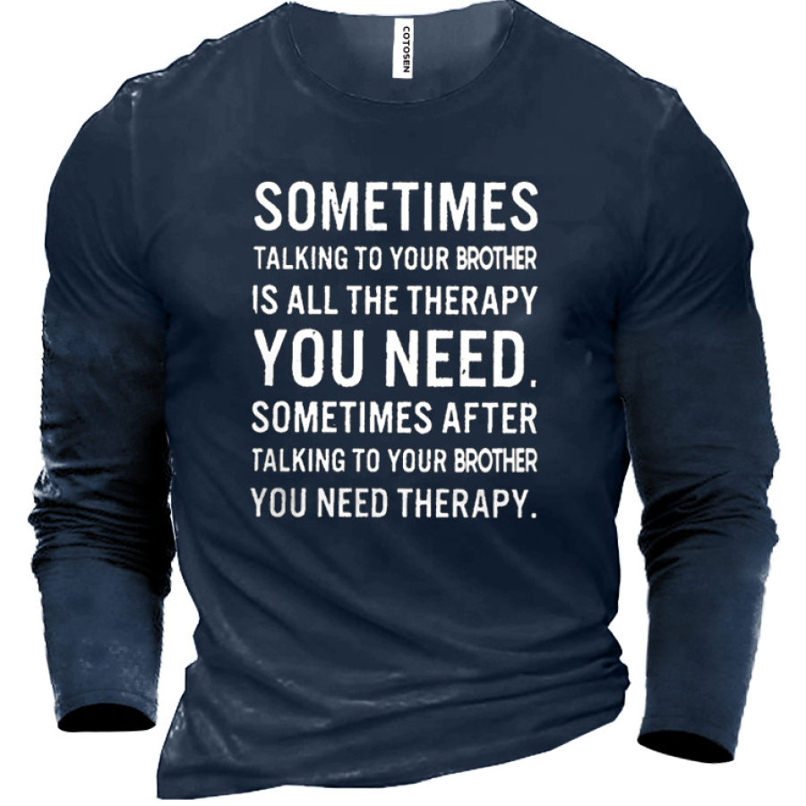 

Funny Letters Sometimes Talking To Your Brother Is All The Therapy Men's Cotton T-Shirt