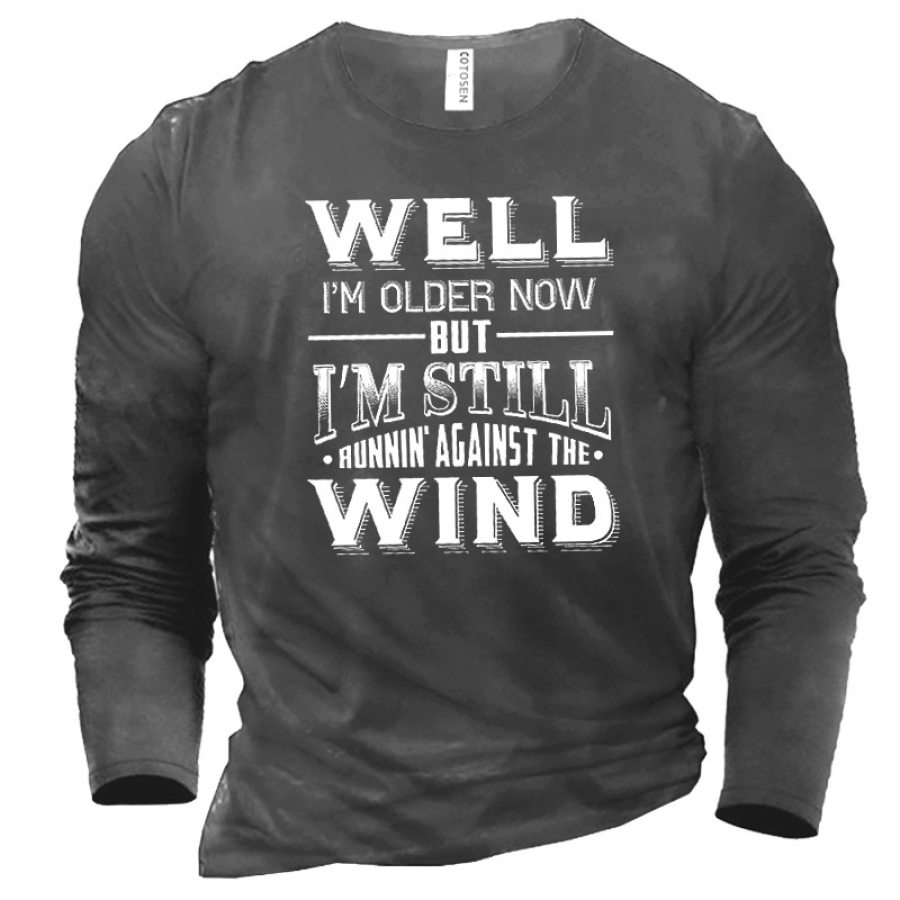 

Well I'm Older Now But I'm Still Runnin' Against The Wind Men's Printed Cotton T-Shirt