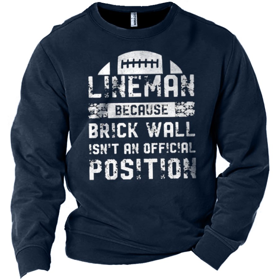 

Line Man Because Brick Wall Isn't An Official Position Men's Football Graphic Print Sweatshirt