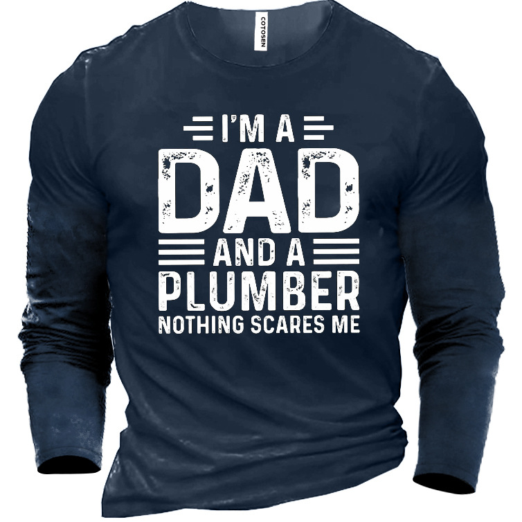 I'm A Dad And Chic Plumber Nothing Scares Me Men's Cotton T-shirt