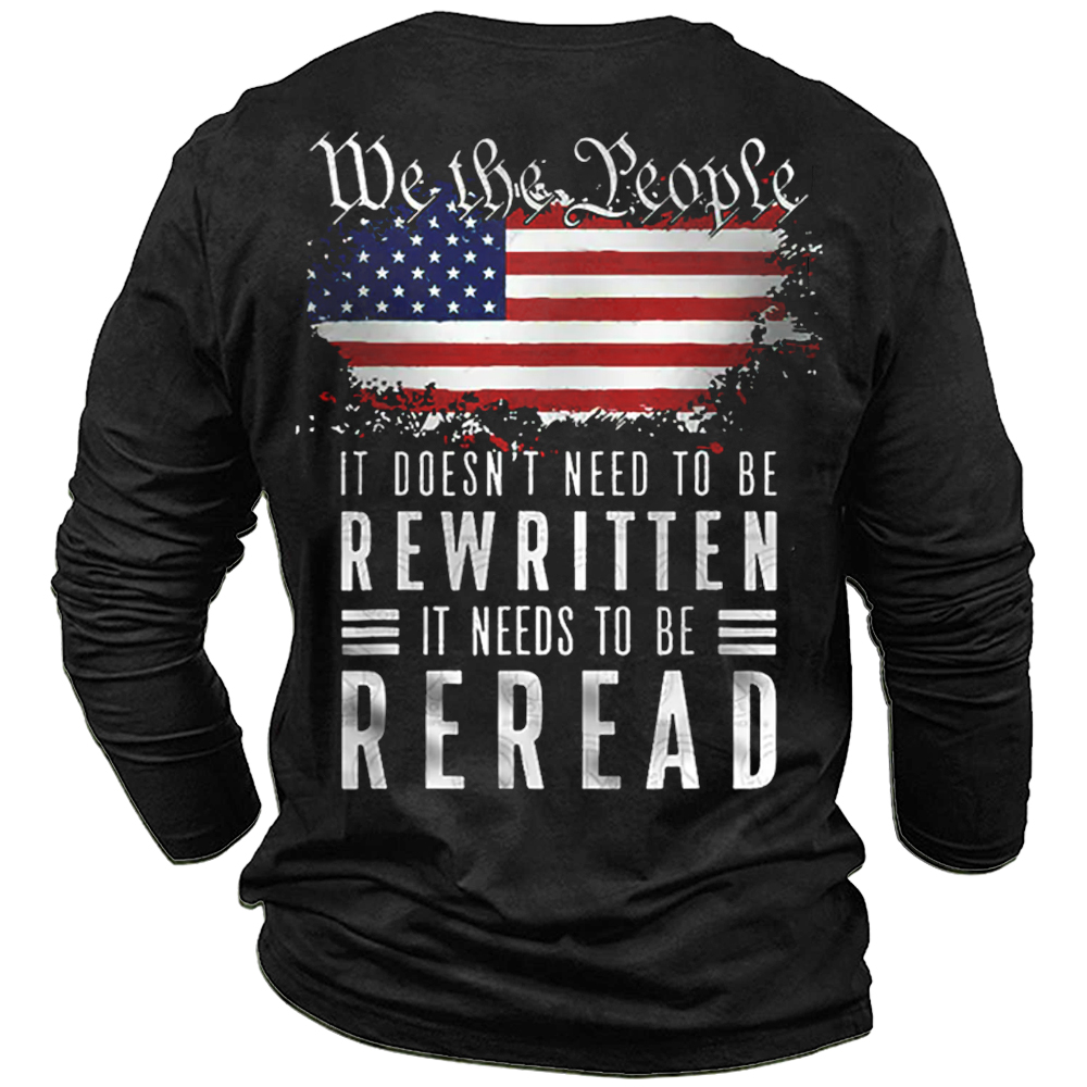 It Dosen't Need To Chic Be Rewritten It Needs To Be Reread We The People Men's Long Sleeve T-shirt