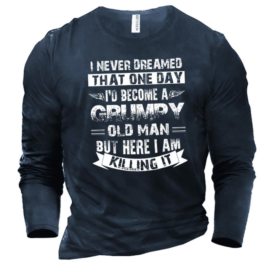 

I Never Dreamed That One Day I'd Become A Grumpy Old Man Men's Printed Cotton T-Shirt