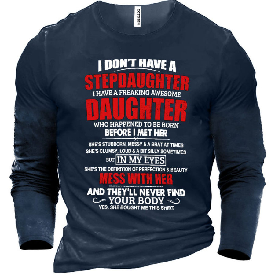 

I Don't Have A Stepdaughter I Have An Awesome Daughter Men's Cotton T-Shirt