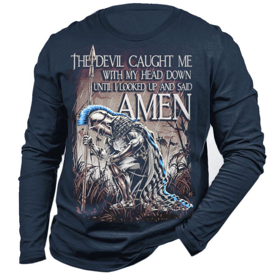 

The Devil Caught Me With My Head Down Until I Looked Uo And Said Amen Men's Long Sleeve T-Shirt