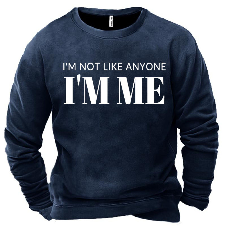 

I Am Not Like Anyone Men's Sweatshirt