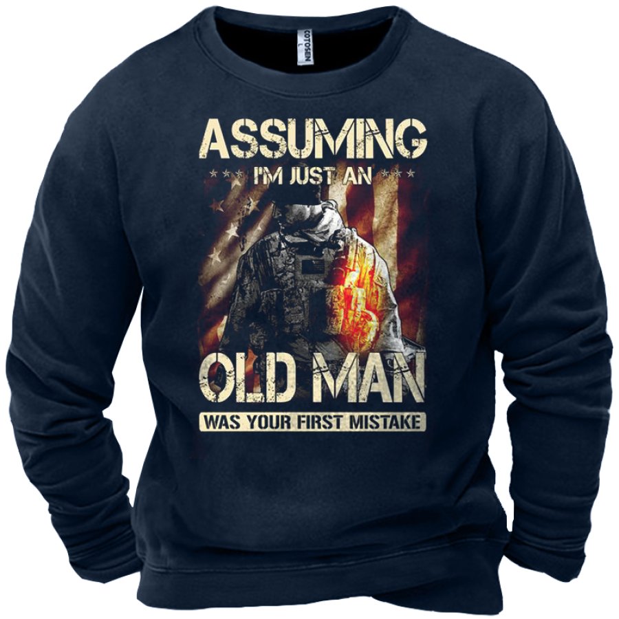 

Assuming I'm Just An Old Man Is Your First Mistake Men's Print Sweatshirt