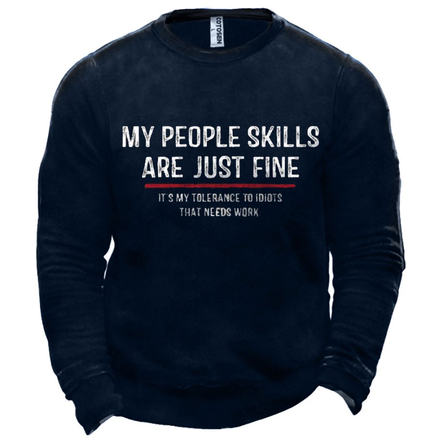 

My People Kills Are Just Fine It's My Tolerance To Idiots That Needs Work Men's Print Sweatshirt