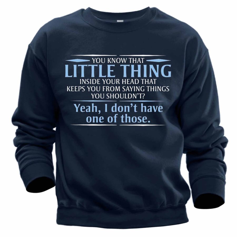 

Men's You Know The Little Thing Inside Your Head Print Sweatshirt