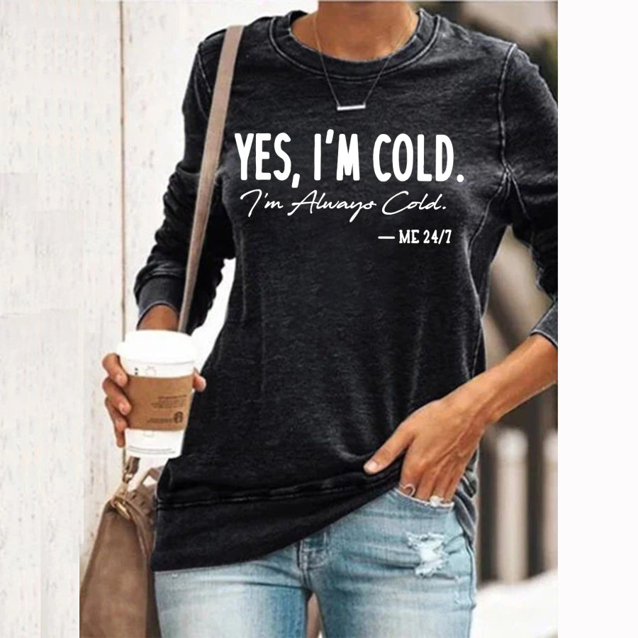 

Women I'm Cold Letters Sweatshirts