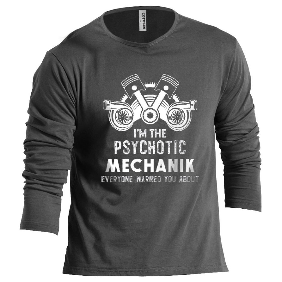 

I'm The Psychotic Mechanik Men's Cotton Long Sleeve T-Shirt