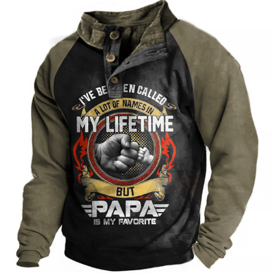 

I've Been Called A Lot Of Names In My Lifetime But Papa Is My Favorite Men Sweatshirt