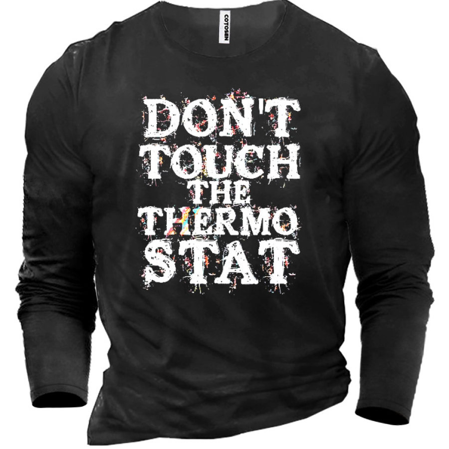 

Don't Touch The Thermostat Men's Cotton T-Shirt