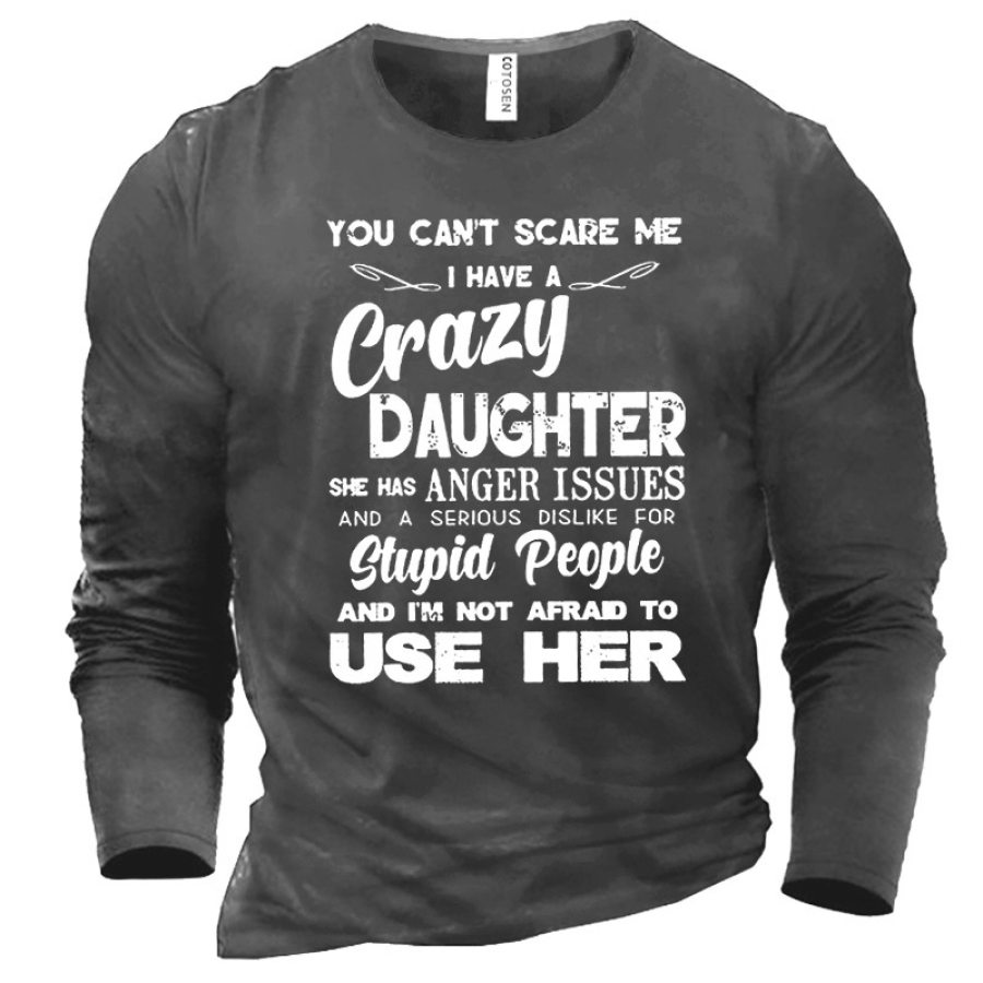 

You Can't Scare Me I Have A Crazy Daughter Men's Fun Print T-Shirt