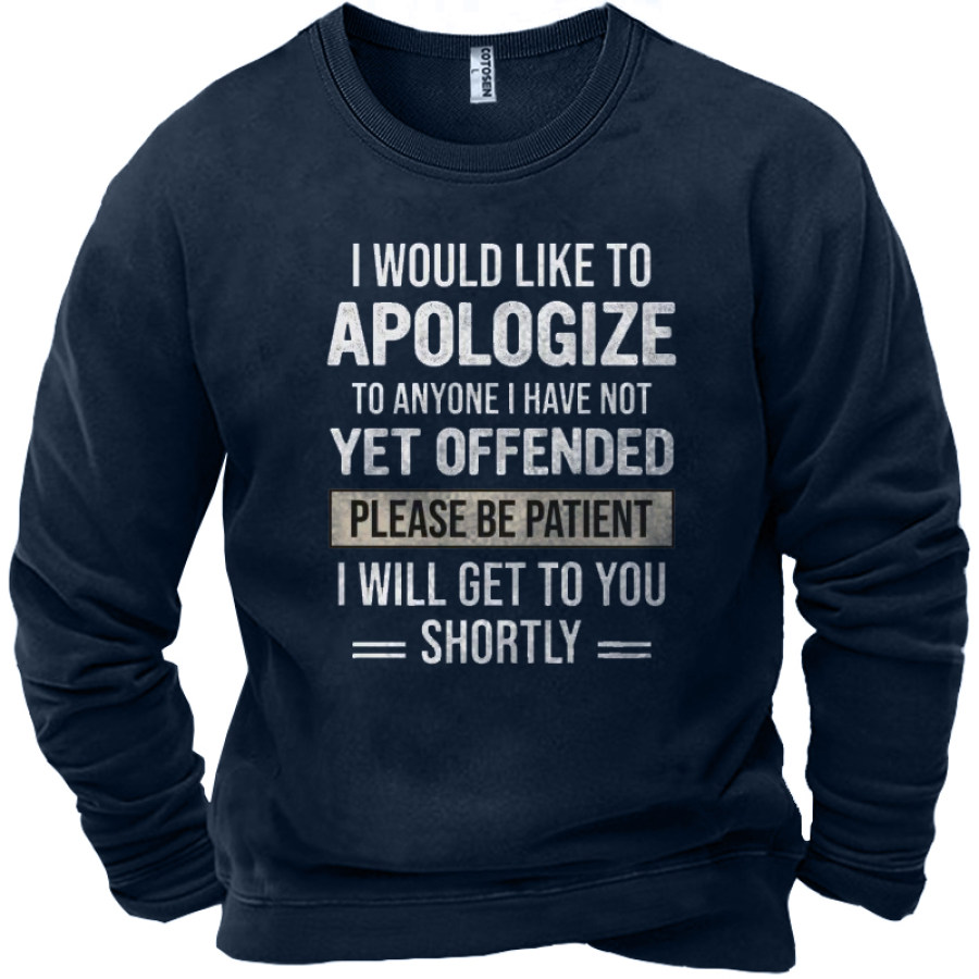 

I Would Like To Apologize To Anyone I Have Not Yet Offended Men's Fun Letter Print Sweatshirt