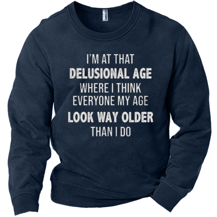 

I'm At That Delusional Age Men's Fun Letter Print Sweatshirt