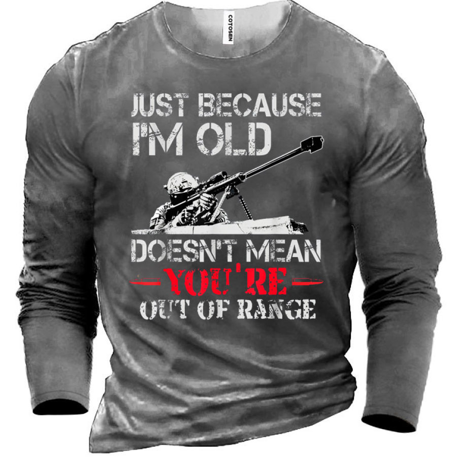 

Just Because I'm Old Out Of Range Men's Cotton Long Sleeve T-Shirt