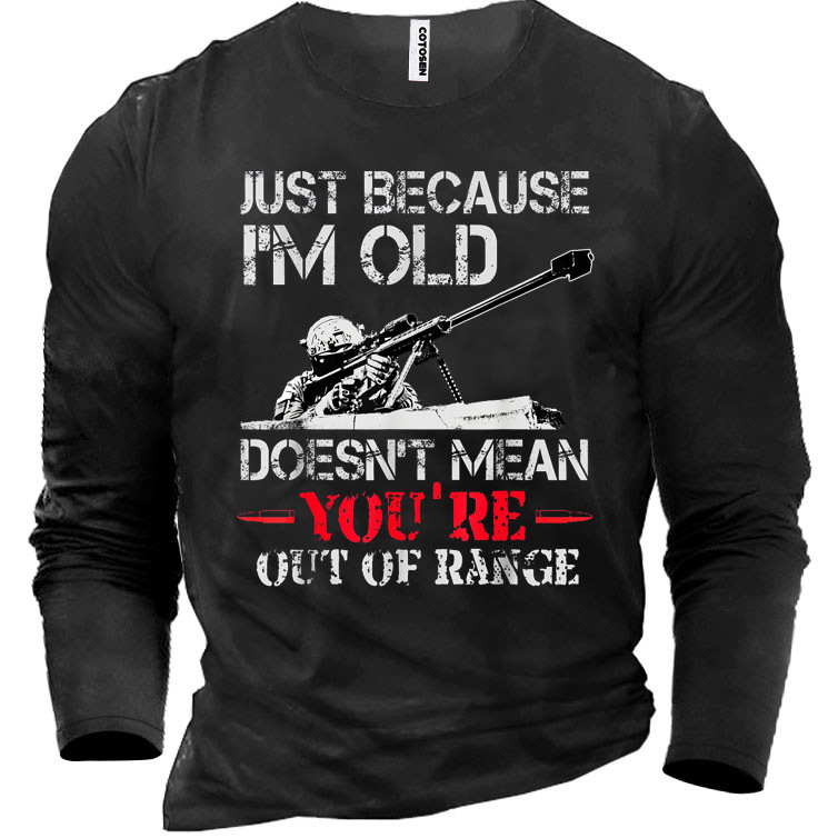 Just Because I'm Old Chic Out Of Range Men's Cotton Long Sleeve T-shirt
