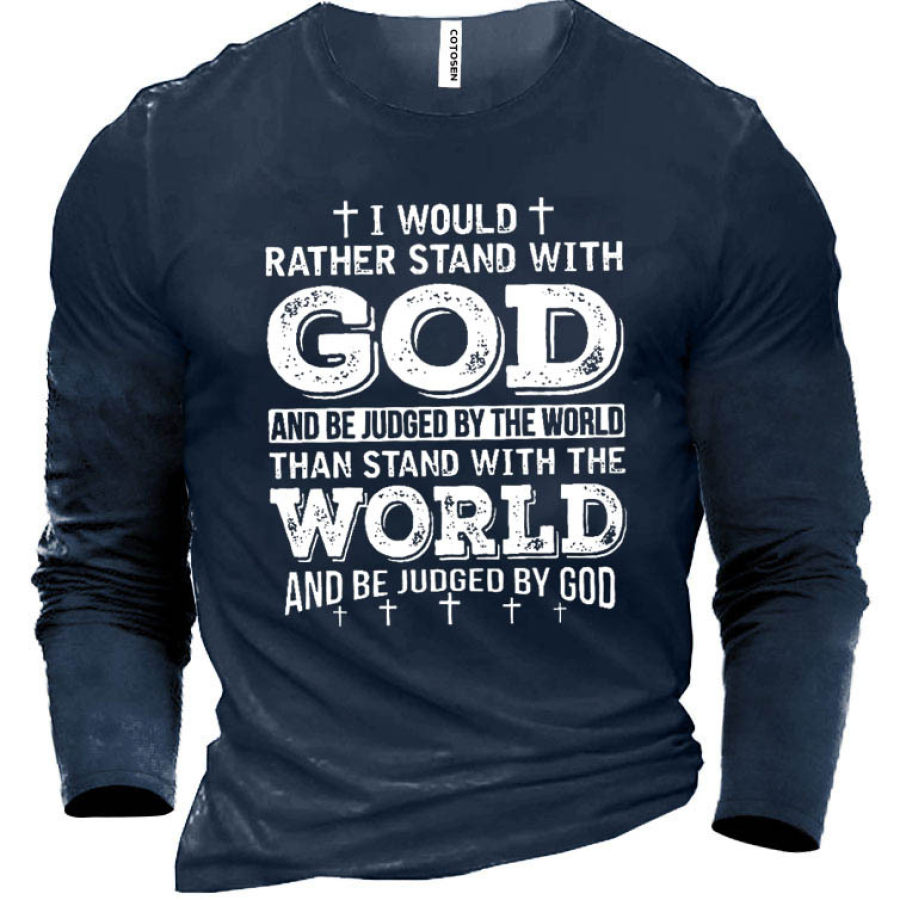 

I Would Rather Stand With God Men's Cotton Long Sleeve T-Shirt