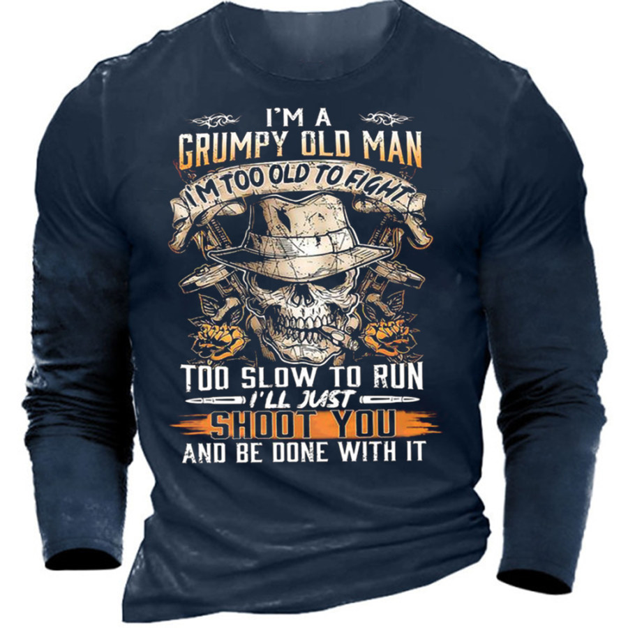 

I'm A Grumpy Old Man I'm Too Old To Fight Too Slow To Run I'll Just Shoot You And Be Done With It Men's T-Shirt