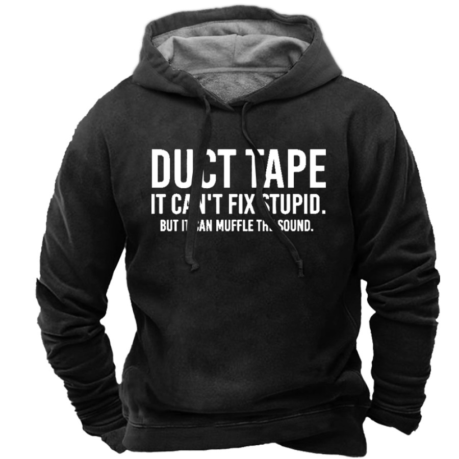 

Duct Tape It Can't Fix Stupid But It Can Muffle The Sound Men's Hoodie