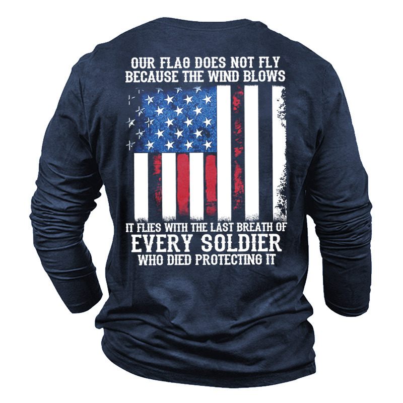 Men's Our Flag Does Chic Not Fly Because The Wind Blows Every Soldier T-shirt