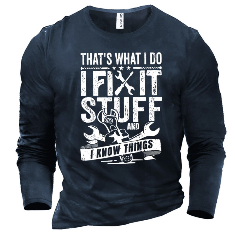 

Men's That's What I Do I Fix Stuff I Know Things T-Shirt