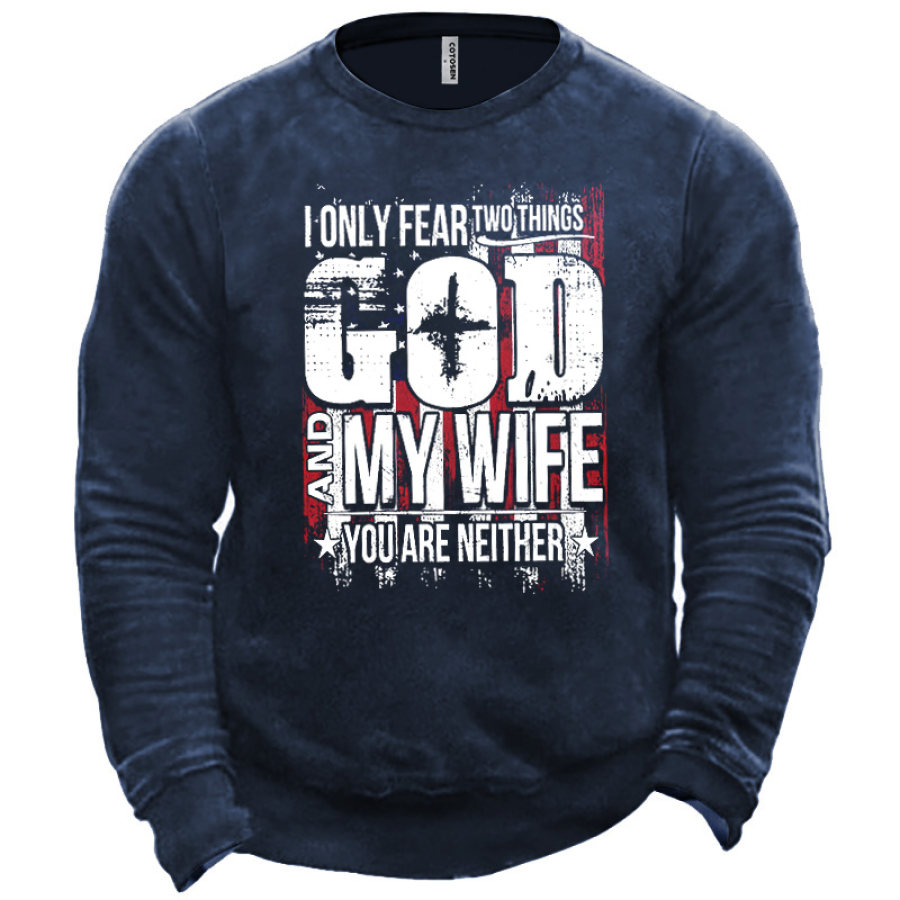 

Men I Only Fear 2 Things God And My Wife You Are Neither Fun Print Sweatshirt