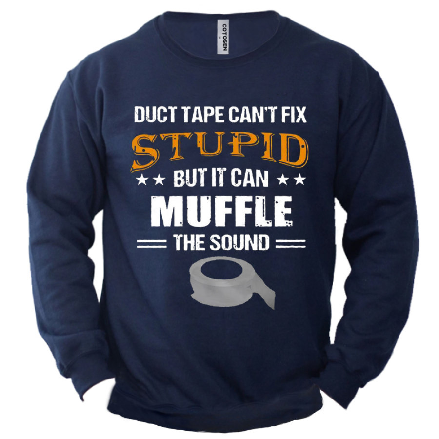 

Men's Duct Tape Can't Fix Stupid Funny Print Sweatshirt