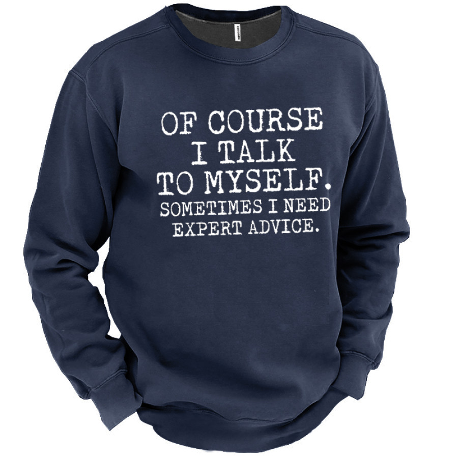 Talk To Myself Expert Advice Men's Sweatshirt