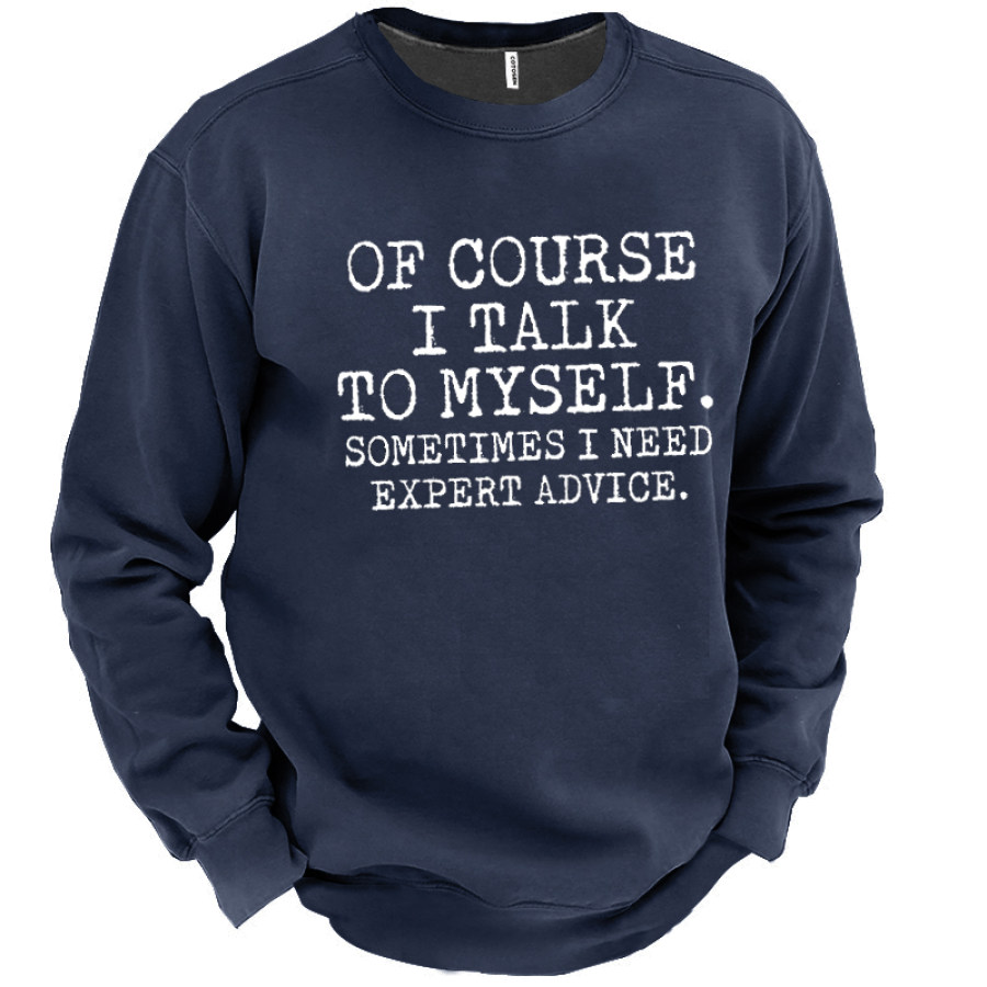 

Talk To Myself Expert Advice Men's Sweatshirt