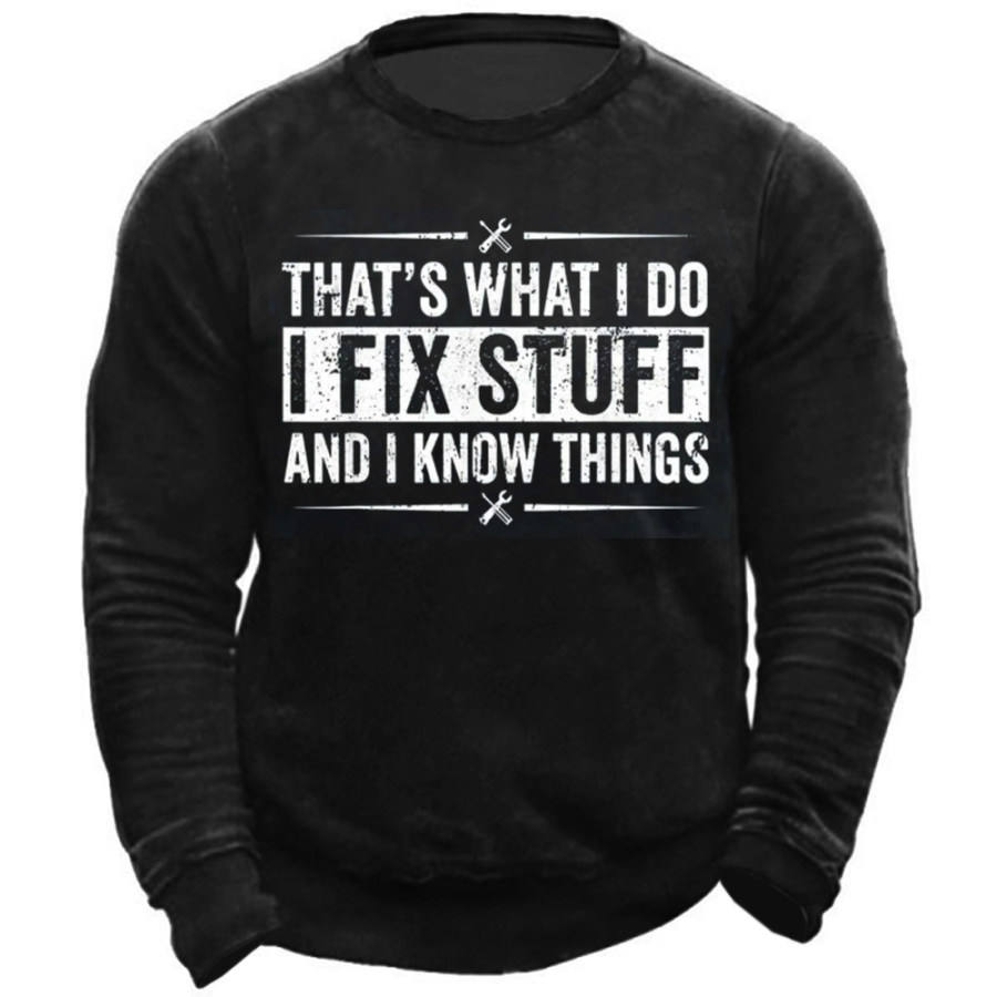 

Men's I Fix Stuff I Know Things Simple Text Letters Sweatshirt