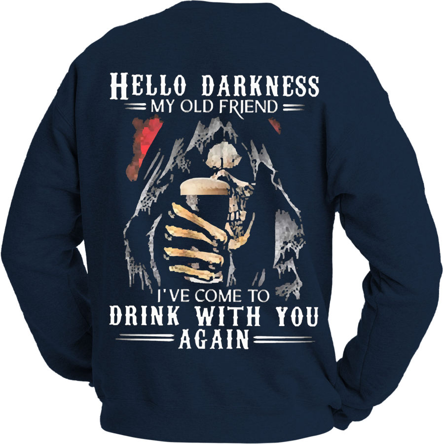 

Hello Darkness My Old Friend I Have Come To Drink With You Again Men's Sweatshirt