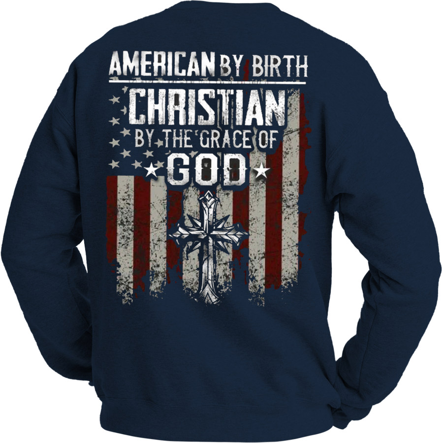 

American By Birth Christian By Grace Of God Men's Sweatshirt