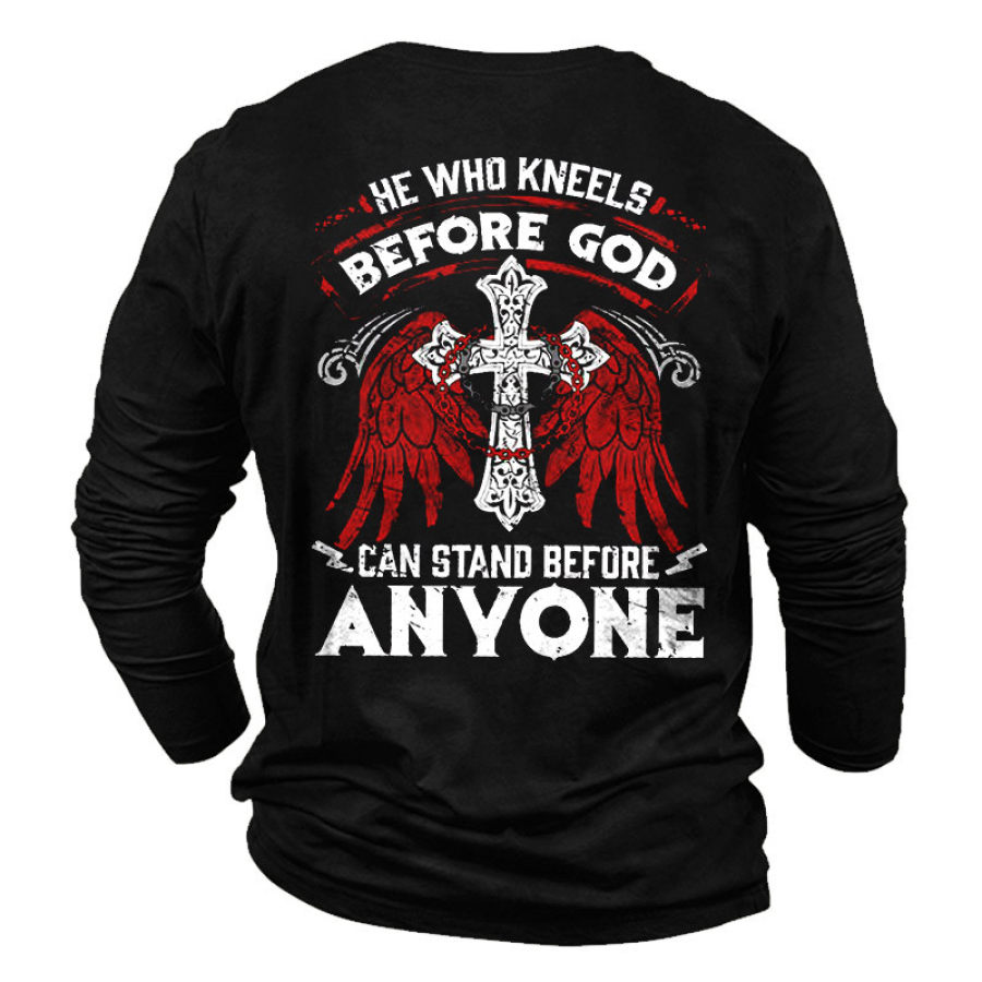 

Men's He Who Kneels Before God Can Stand Before Anyone T-Shirt