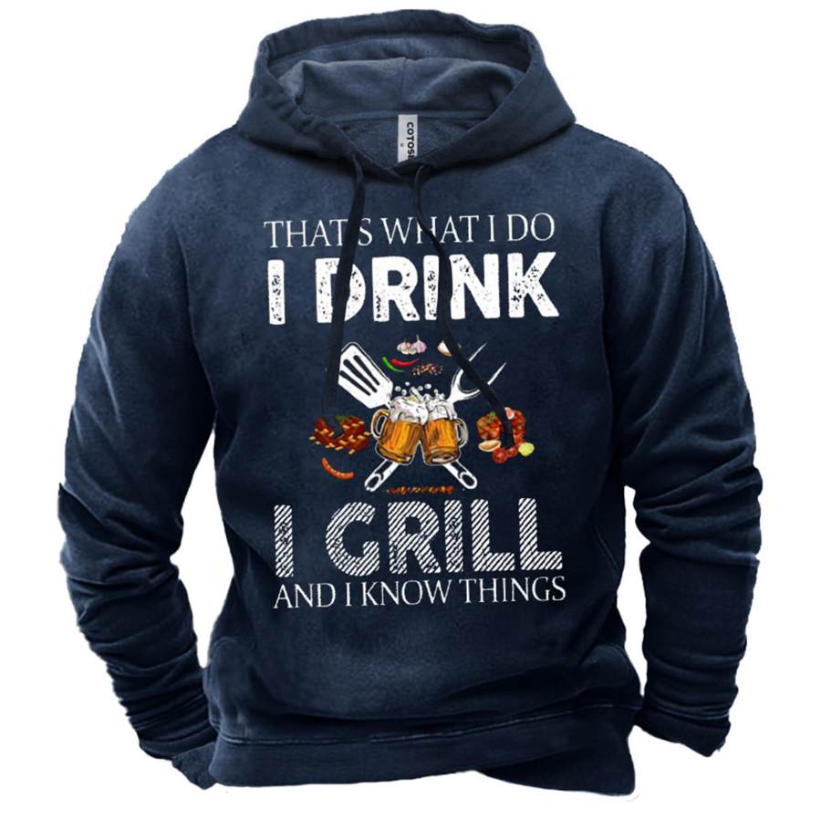 

Men's That's What I Do I Drink I Grill And I Know Things Print Hoodie