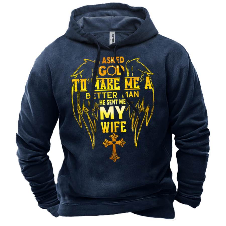 

Men's I Asked God To Make Me A Better Man He Sent Me My Wife Print Hoodie