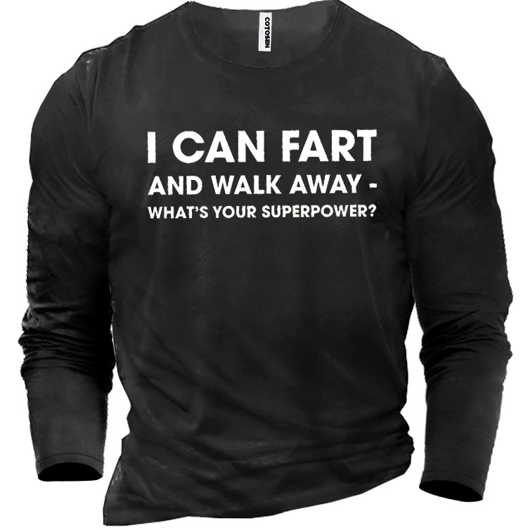 I Can Fart And Chic Walk Away Funny Men's Cotton T-shirt
