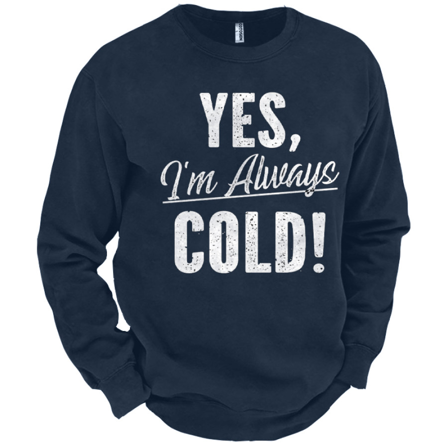 

I'm Always Cold Men's Fun Energy Crisis Heating Graphic Print Sweatshirt