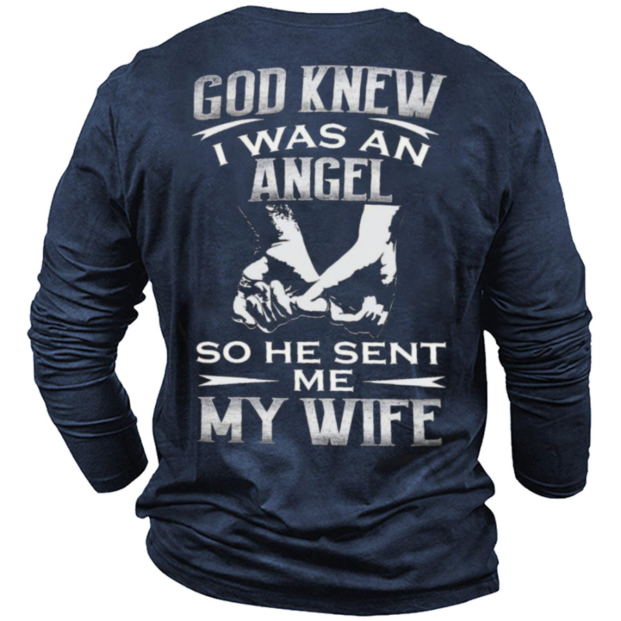 

God Knew I Was An Angel So He Sent Me My Wife Men's Long Sleeve T-Shirt