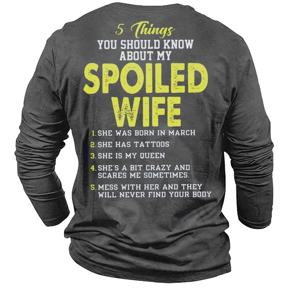 5 Things You Should Chic Know About My Spoiled Wife Men's Long Sleeve T-shirt