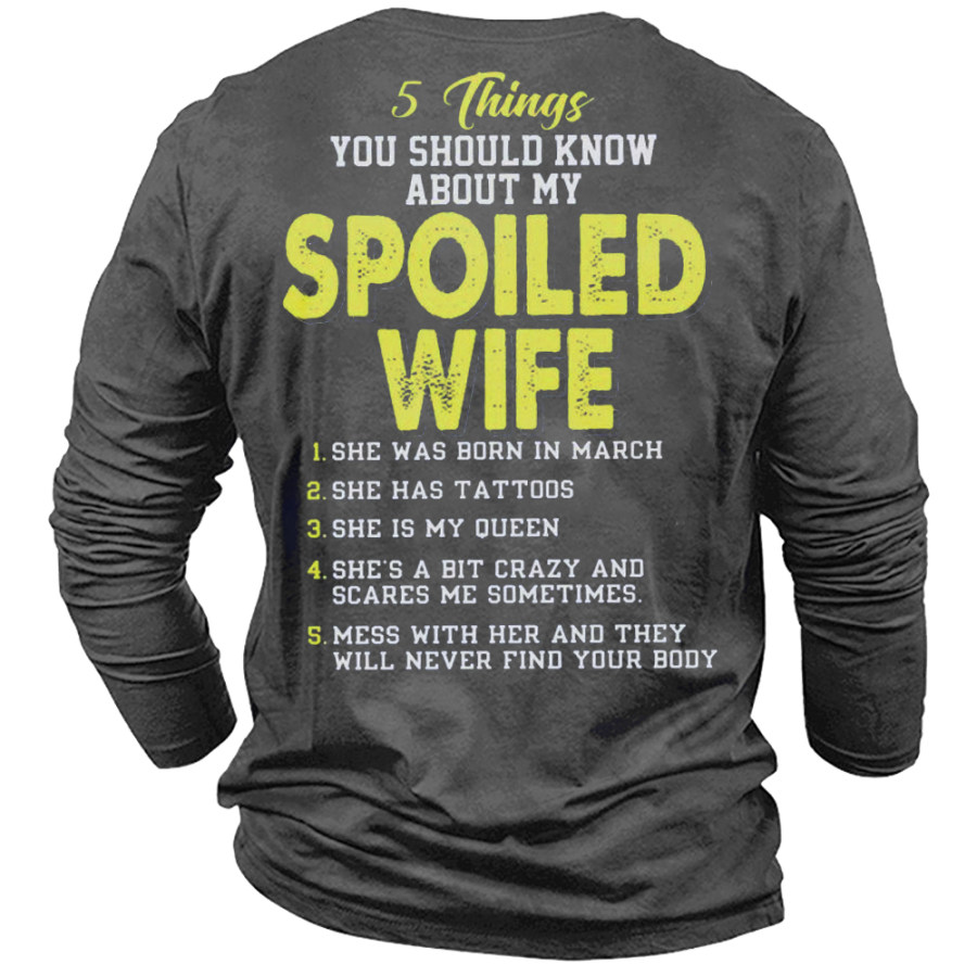 

5 Things You Should Know About My Spoiled Wife Men's Long Sleeve T-Shirt