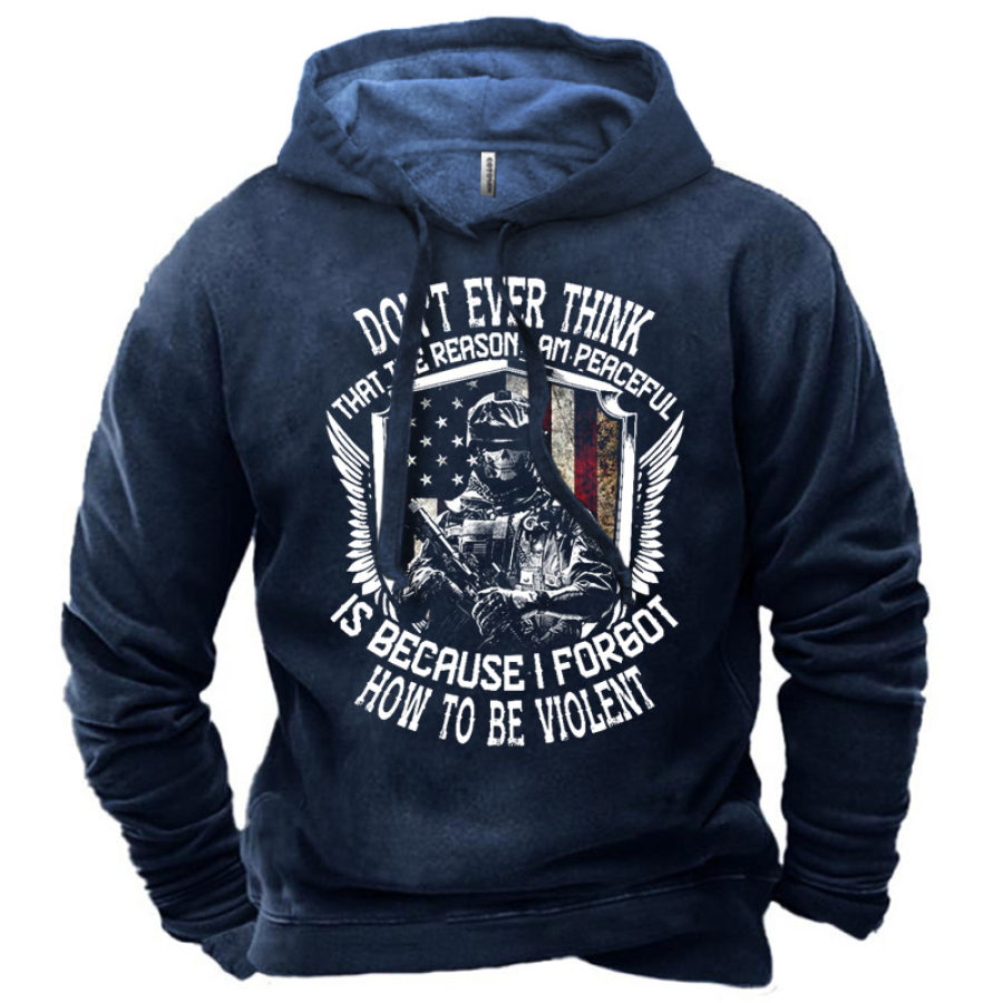 

Men's Don T Ever Think That The Reason I Am Peaceful Hoodie