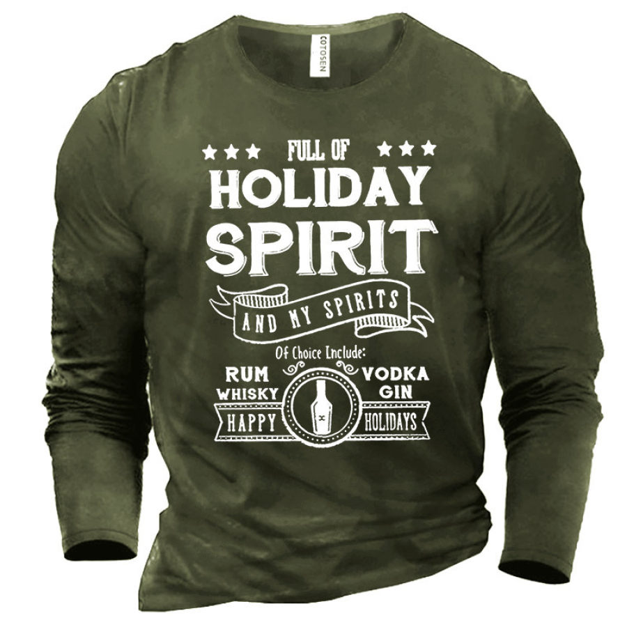 

Men's Full Of Holiday Spirit And My Spirits Of Choice Include Rum Whisky Vodka Cotton Long Sleeve T-Shirt